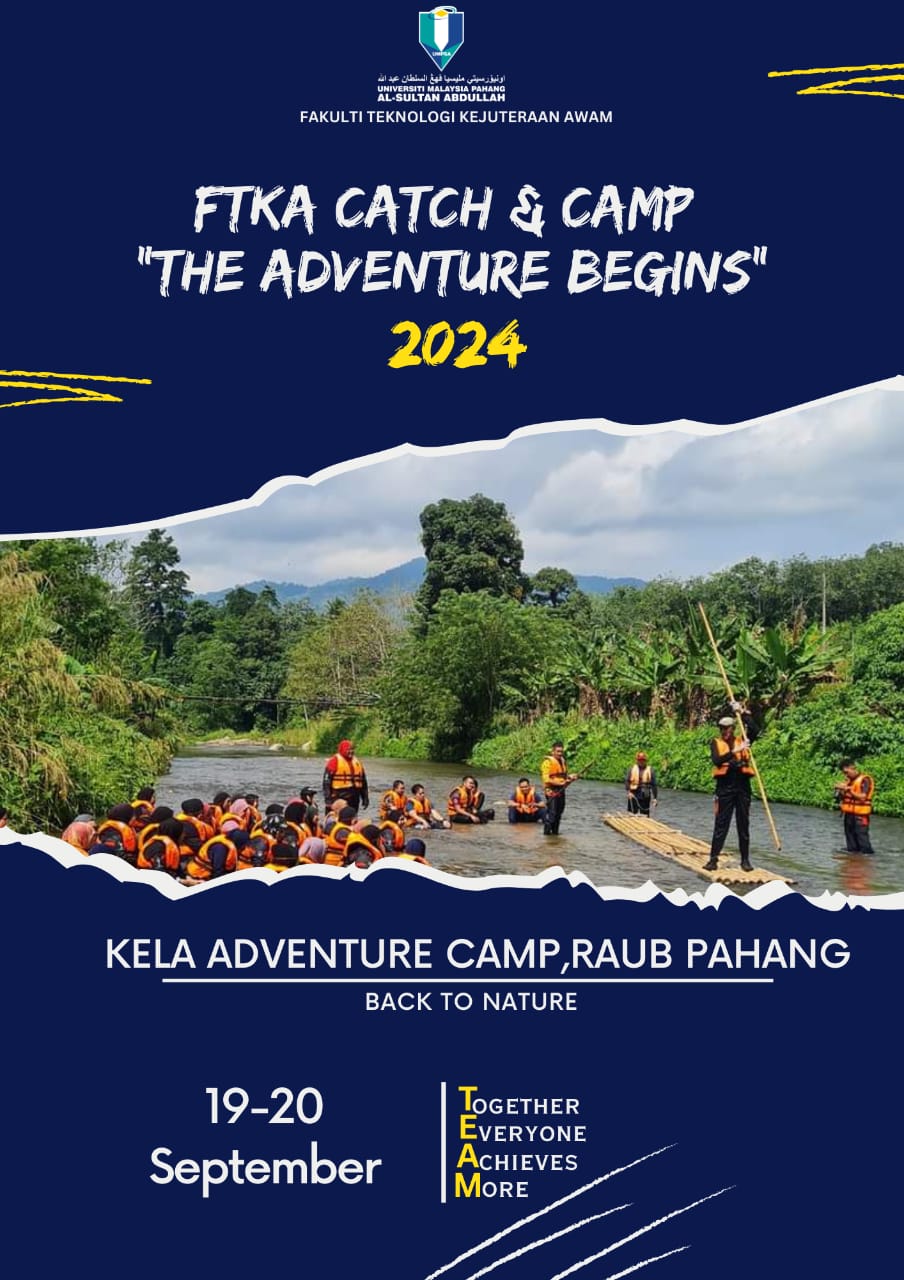 Program Pemantapan Organisasi Fakulti Teknologi Kejuruteraan Awam - FTKA CATCH & CAMP 2024 "The Adventure Begins" yang akan diadakan pada 19 & 20 September 2024 di Kela Adventure Camp, Raub, Pahang  